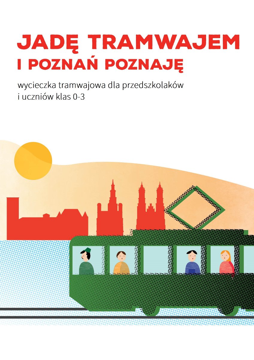 Czerwony napis "Jadę tramwajem i Poznań poznaję". Pod nim grafika przedstawiająca zielony tramwaj z motorniczym i dziećmi widocznymi w oknach. W tle czerwone budynki przedstawiające Zamek Cesarski, ratusz oraz katedrę.