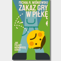 Jaskrawo-kolorowa okładka książki. Główny motyw graficzny to głowa dziecka symbolizująca toczącą się piłkę.