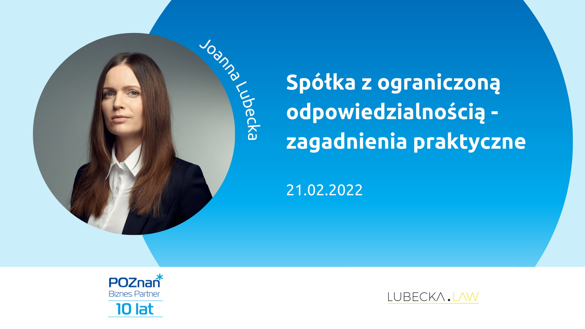 Z lewej zdjęcie kobiety podpisane Joanna Lubecka. Po prawej tytuł szkolenia: Spółka z ograniczoną odpowiedzialnością - zagadnienia praktyczne, 21.02.2022. Na dole logotypy organizatorów: Poznań Biznes Partner i Lubecka Law. - grafika artykułu