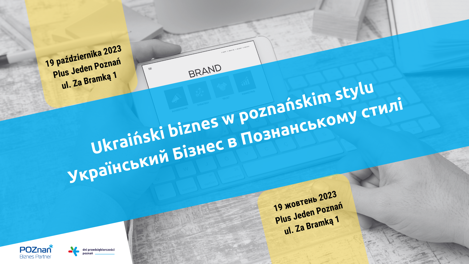 Konferencja biznesowa dla obywateli Ukrainy ""Ukraiński biznes w poznańskim stylu" / "Український Бізнес в Познанському стилі" , która odbędzie się 19 października 2023 w godzinach 9:00-16:00 w Przestrzeni Coworkingowej Plus Jeden Poznań, ul. Za Bramką 1.Wydarzenie jest bezpłatne. - grafika artykułu