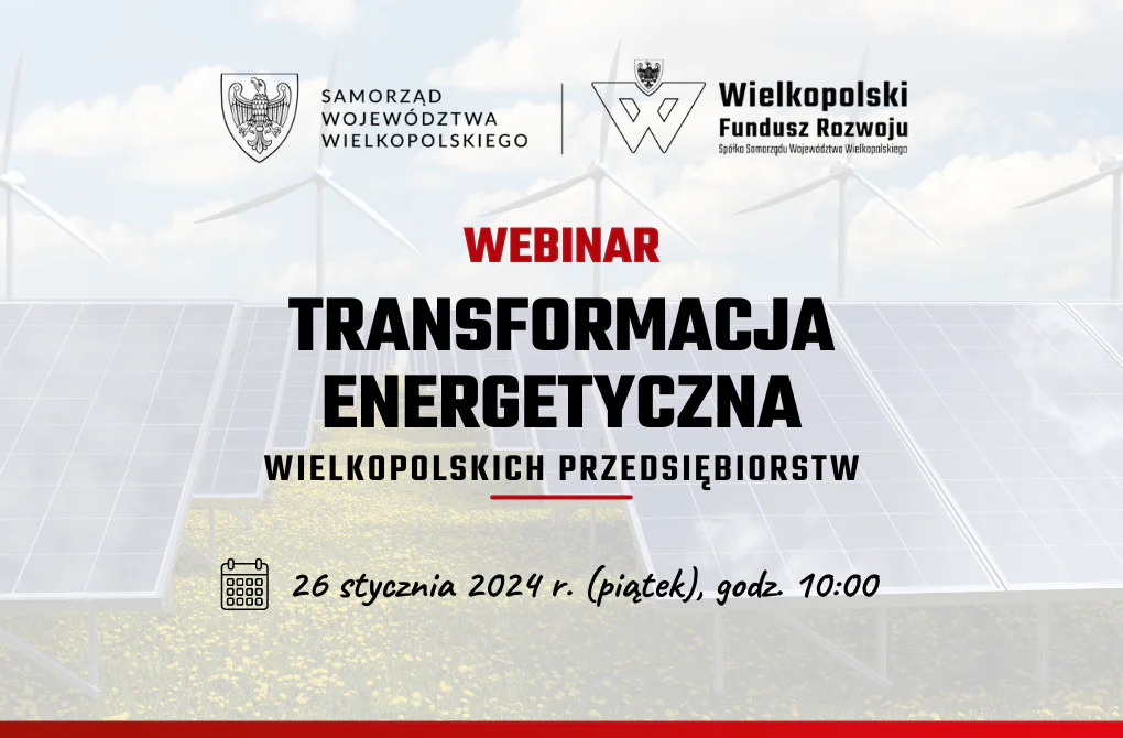 Webinar ESG - Transformacja energetyczna wielkopolskich przedsiębiorstw, piątek 26.01.2024 - grafika artykułu