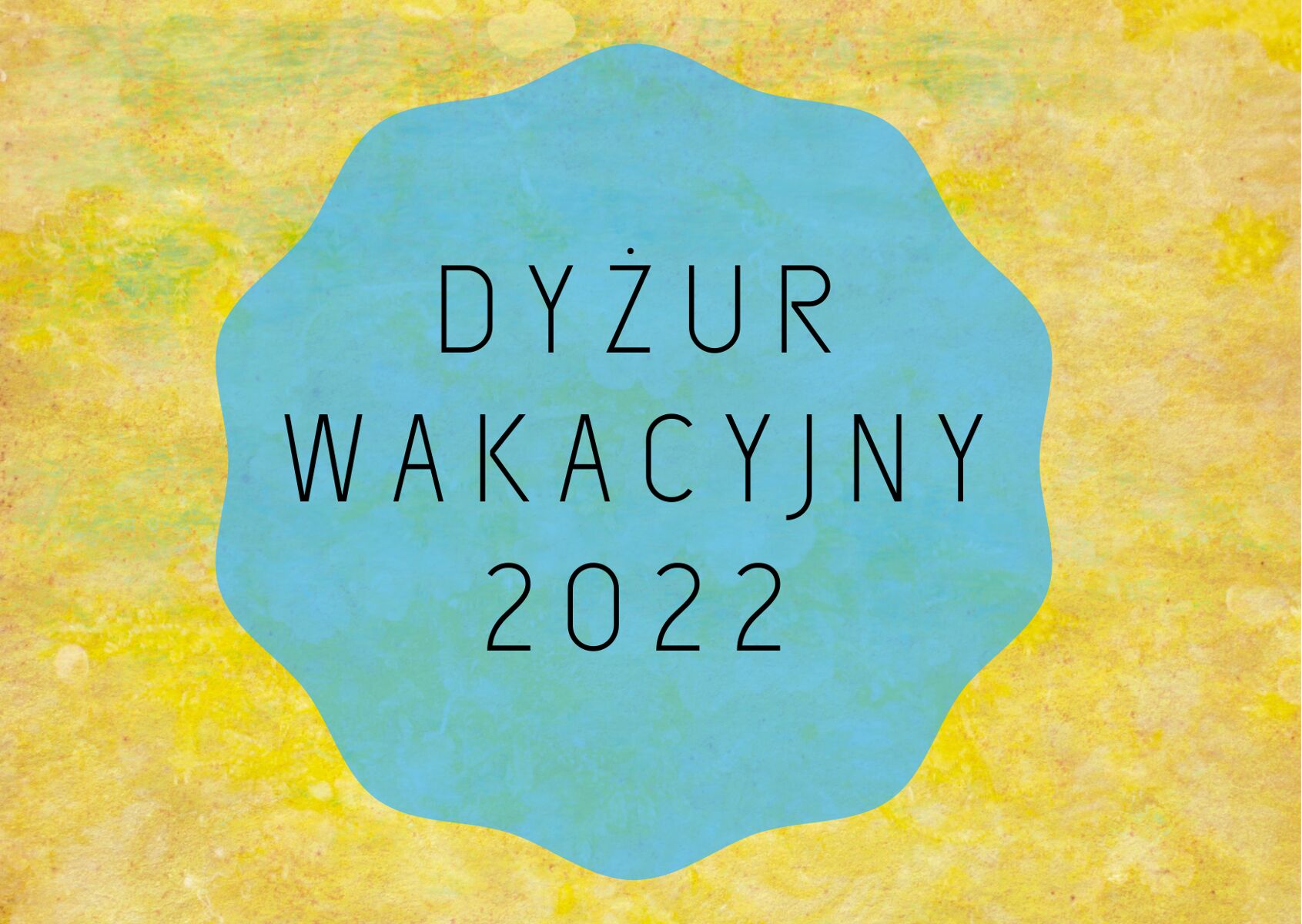 DYŻUR WAKACYJNY 2022 - grafika artykułu