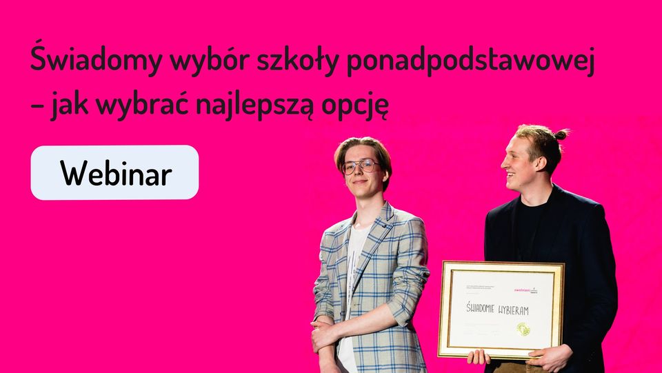 "Świadomy wybór szkoły ponadpodstawowej - jak wybrać najlepszą opcję" zapraszamy na bezpłatny webinar - grafika artykułu