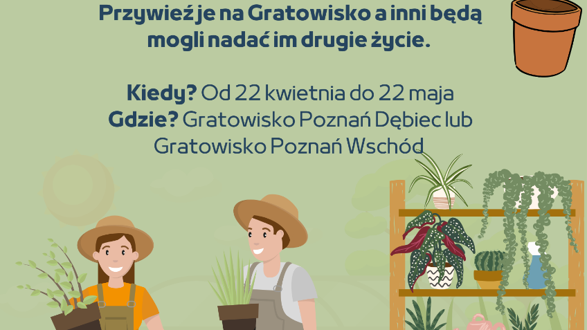 Plakat przedstawia rysunek dwóch ludzi, którzy trzymają w ręce rośliny. Rośliny znajdują się też na półce. Na plakacie zamieszczono też najważniejsze informacje o akcji.