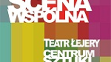 Scena Wspólna Teatru Łejery i Centrum Sztuki Dziecka