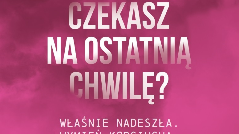 Grafika przedstawia napis czekasz na ostatnią chwilę? Właśnie nadeszła. Wymień kopciucha.