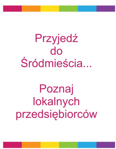 Przyjedź do Śródmieścia... Poznaj lokalnych przedsiębiorców.