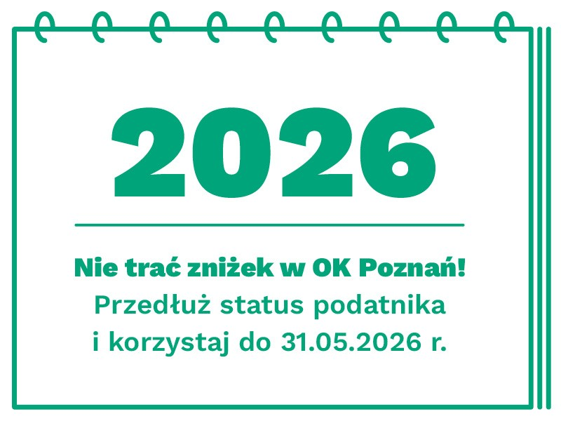 Nadal możesz przedłużyć swój status podatnika i korzystać z miejskich zniżek Grafika, która przypomina kartkę z kalendarza, z datą 2026, pod datą napis: Nie trać zniżek w OK Poznań! Przedłuż status podatnika i korzystaj do 31.05.2026 r.
