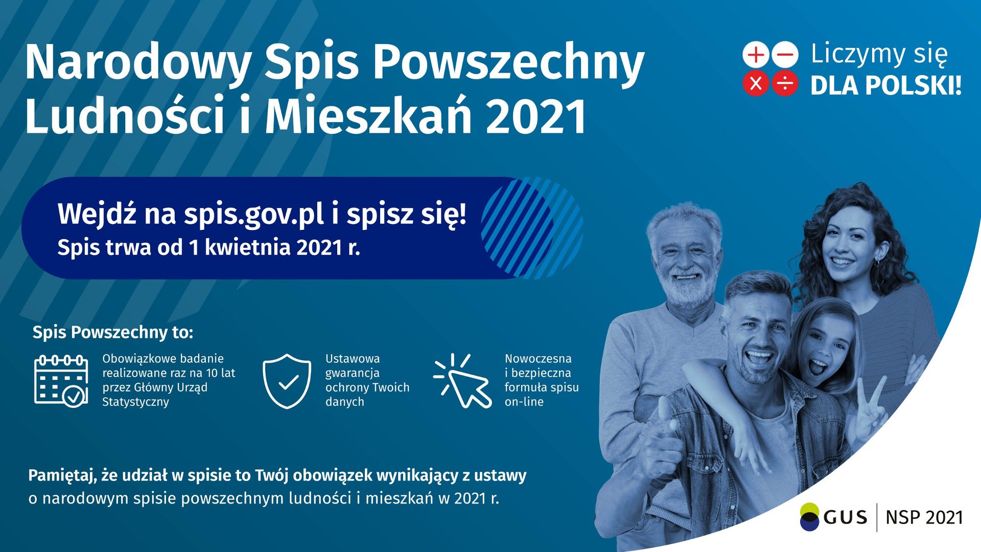 Grafika promująca Narodowy Spis Powszechny. Po lewej napis: Narodowy Spis Powszechny Ludności i Mieszkań. Po prawej stronie grafiki zdjęcie czterech osób w różnym wieku. Obok nich biały napis w niebieskiej ramce: wejdź na spis.gov.pl i spisz się! Na dole grafiki szczegółowe informacje dotyczące spisu powszechengo i logo GUS. - grafika artykułu