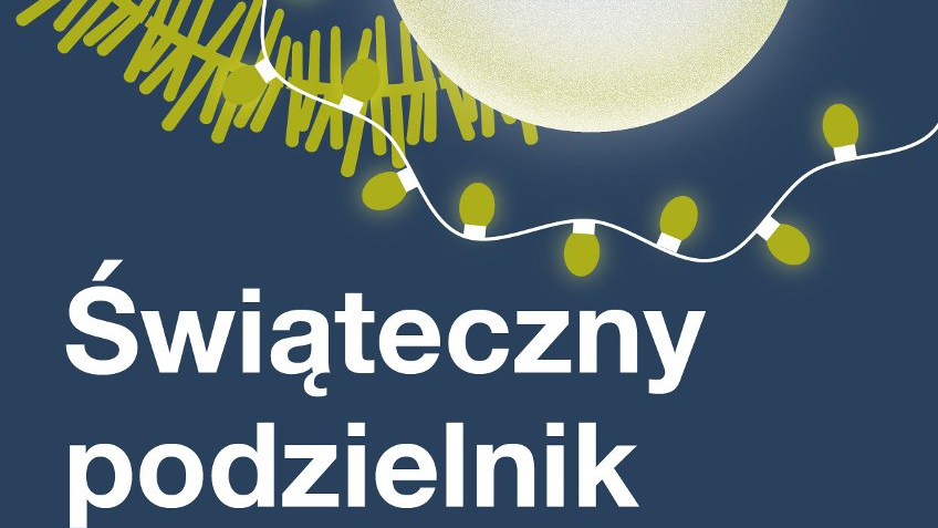 Plakat akcji Świąteczny podzielnik. Na granatowym tle widać bombkę, lampki i świąteczny łańcuch, pod tym napis "Świąteczny podzielnik". Następnie poniżej "Bombki, lampki, stroiki - podziel się lub weź! Akcja trwa od 28.11 do 20.12". Obok "Zostaw na Gratowisku świąteczne ozdoby, których nie używasz. Pamiętaj, że muszą być w dobrym stanie. Szukasz ozdób? Znajdź je u nas i daj im drugie życie." Poniżej logo Gratowisko, ZZO i Miasto Poznań.