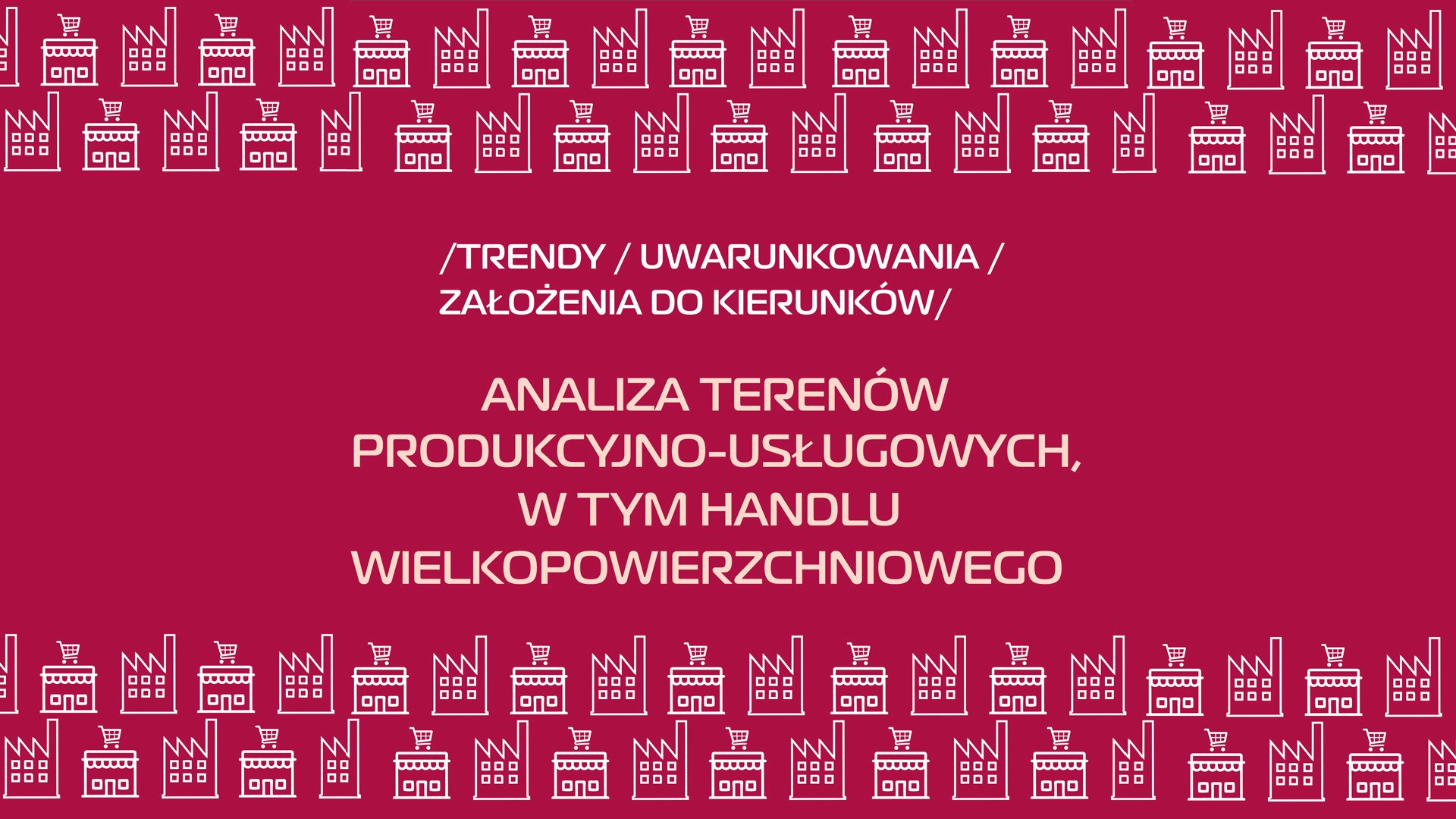 Analiza terenów produkcyjno-usługowych, w tym handlu wielkopowierzchniowego.