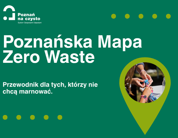 Poznańska Mapa Zero Waste już powstaje. Grafika przedstawia graficzną mapkę wielkopolski oraz tekst "poznańska mapa zero waste. Przewodnik dla tych, którzy nie chcą marnować"