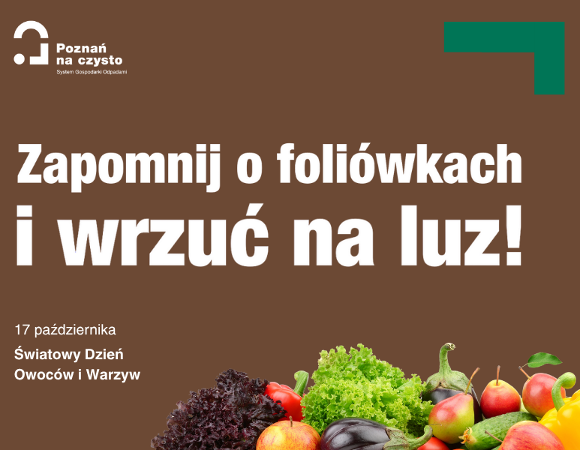 17 października obchodzimy Światowy Dzień Owoców i Warzyw Grafika przedstawia treść "Zapomnij o foliówkach i wrzuć na luz" oraz warzywa i owoce