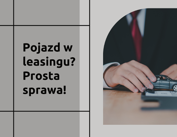 Dokumenty dot. pojazdu w leasingu Grafika z napisem po lewej stronie : Pojazd w leasingu? Prosta sprawa, po prawej stronie grafika z małym samochodem i dokumentami na biurku