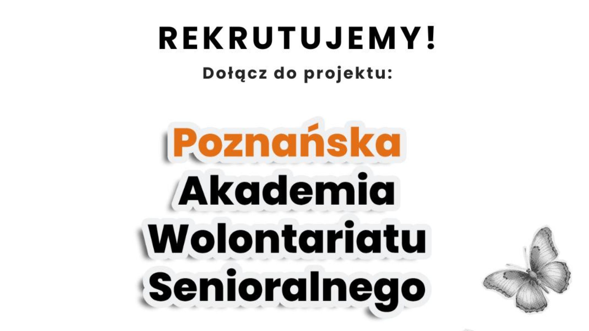 Rekrutujemy! Poznańska Akademia Wolontariatu Senioralnego - napis i motylek z boku - grafika artykułu