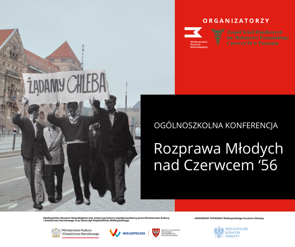 Plakat informacyjny oo Ogólnoszkolnej Konferencji "Rozprawa Młodych nad Czerwcem '56". Na grafice znaduje się stare zdjęcie, które przedstawia grupę męczyzn. Trzej z nich niosa transparent "Żądamy Chleba". Po prawej czerwony prostokąt z nazwami organizatorów. Pod obiema częściami wypisani są sponsorzy konferencji. - grafika artykułu