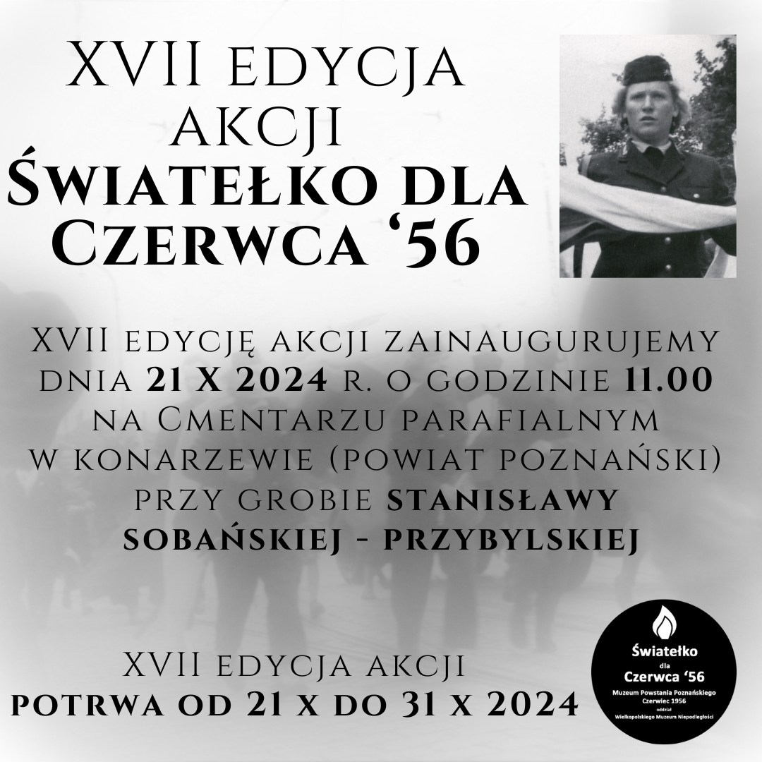 Biało-szary plakat o inauguracji akcji "Świateło dla Czerwca '56". W prawym górnym roku czarno-białe zdjęcie bohaterki Czerwca '56 - Stanisławy Sobańskiej-Przybylskiej. Jest ubrana w strój motorniczej tramwaju a w rękach trzyma flagę Polski. Informacje z plakatu znajdują się w artykule. - grafika artykułu