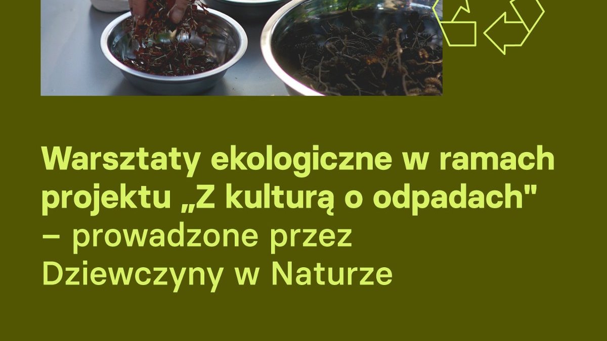 Grafika opisuje cykl warsztatów z grupą Dziewczyny w Naturze. W górnej części jest zdjęcie przedstawiające kilka miseczek z ziołami. Pod zaproszeniem na warsztaty są logotypy organizatorów