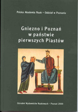 okładka publikacji Gniezno i Poznań w państwie pierwszych Piastów