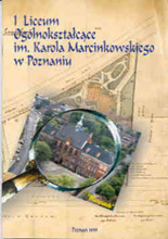 okładka publikacji I Liceum Ogólnokształcące im. Karola Marcinkowskiego w Poznaniu