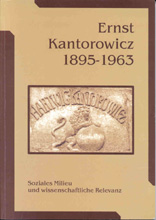 okładka publikacji Ernst Kantorowicz 1895-1963 : Soziales Milieu und wissenschaftliche Relevanz : Vorträge eines Symposiums am Institut für Geschichte der Adam-Mickiewicz-Universität