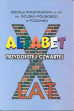 okładka publikacji Alfabet TRZYDZIESTEJ CZWARTEJ : 10 lat Szkoły Podstawowej nr 34 im. Wojska Polskiego w Poznaniu