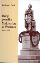 okładka publikacji Dzieje pomnika Mickiewicza w Poznaniu : 1856-1939