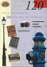 okładka publikacji Bogu na chwałę, bliźniemu na ratunek : 120 lat poznańskiej Straży Pożarnej