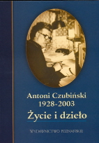 okładka publikacji Antoni Czubiński 1928-2003 : życie i dzieło