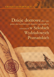 okładka publikacji Dzieje domowe albo opis przez dni osobliwszych dziejów i przypadków zdarzonych w Szkołach Wydziałowych Poznańskich 1781-1793