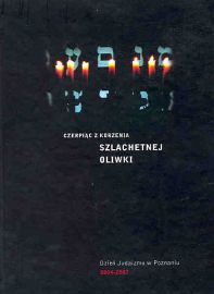 okładka publikacji Czerpiąc z korzenia szlachetnej oliwki : Dzień Judaizmu w Poznaniu 2004-2007