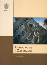 okładka publikacji Honorowi Obywatele Miasta Poznania, Zasłużeni dla Miasta Poznania : 1990-2007