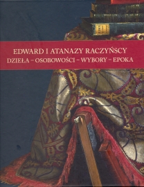 okładka publikacji Edward i Atanazy Raczyńscy : dzieła - osobowości - wybory - epoka