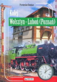 okładka publikacji Kolej Wolsztyn - Luboń (Poznań)