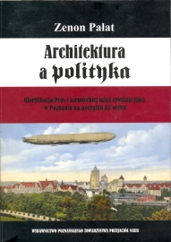 okładka publikacji Architektura a polityka : gloryfikacja Prus i niemieckiej misji cywilizacyjnej w Poznaniu na początku XX wieku