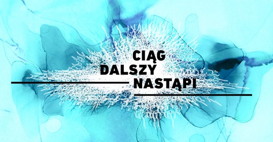 Zdjęcie przedstawia hasło: Ciąg dalszy nastąpi..., umieszczone na niebiesko-białym tle - grafika artykułu