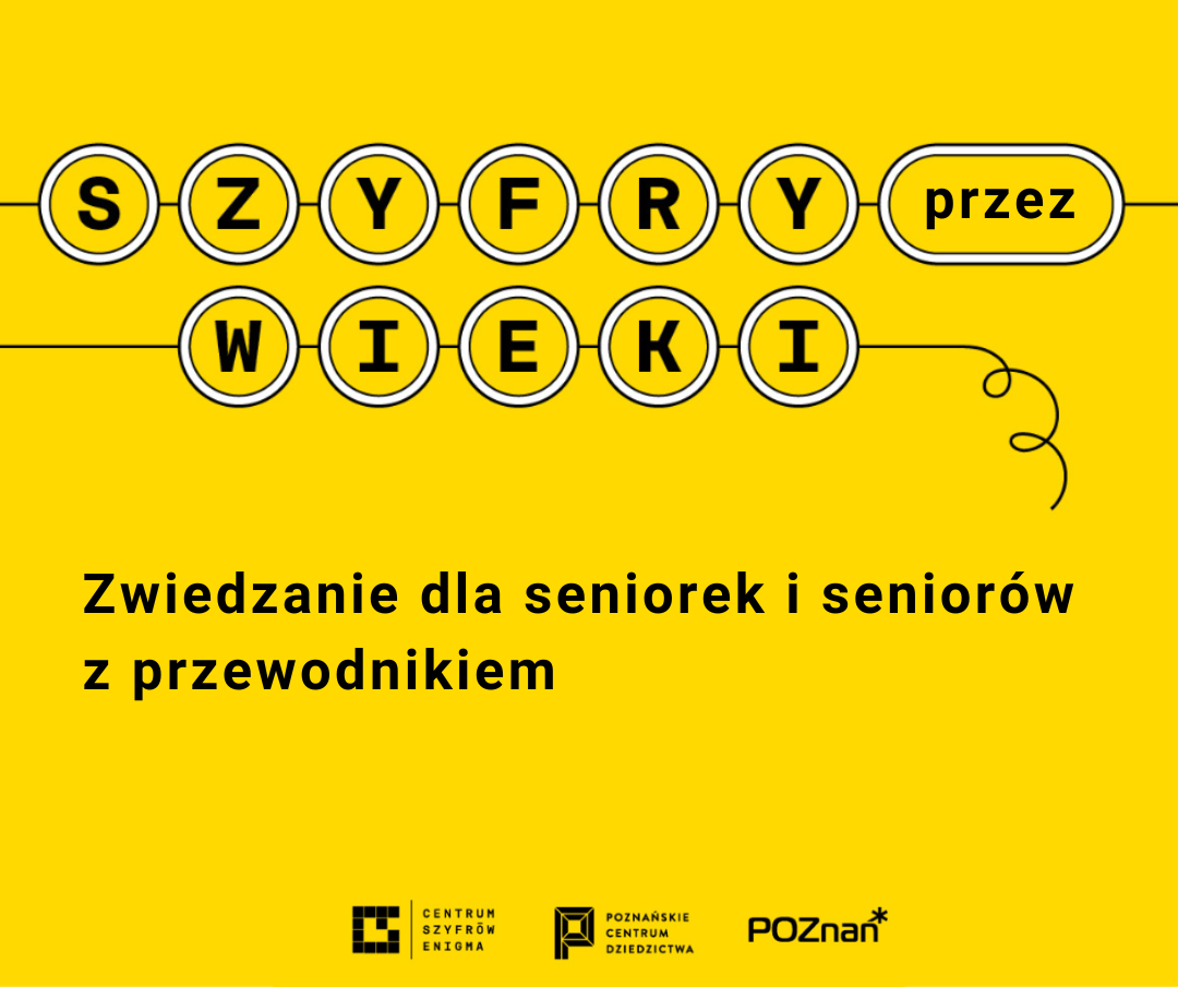 Plakat informacyjny o zwiedzaniu. Napis: "Szyfry przez wieki" przypomina klawisze starej maszyny do pisania. Pod spodem napis: "Zwiedzanie dla seniorek i seniorów z przewodnikiem". - grafika artykułu