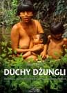 Duchy dżungli - opowieść o Yanomami, ostatnich wolnych Indianach Amazonii