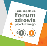 I Wielkopolskie Forum Zdrowia Psychicznego