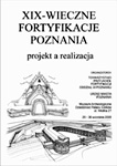 XIX-WIECZNE FORTYFIKACJE POZNANIA projekt a realizacja