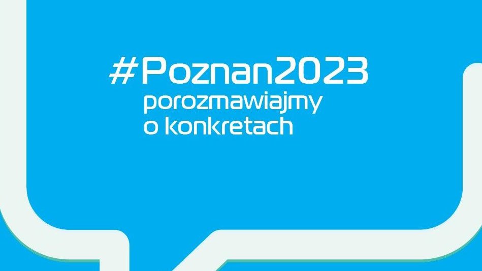 W ramach cyklu "#Poznań 2023. Porozmawiajmy o konkretach" zaplanowano pięć debat