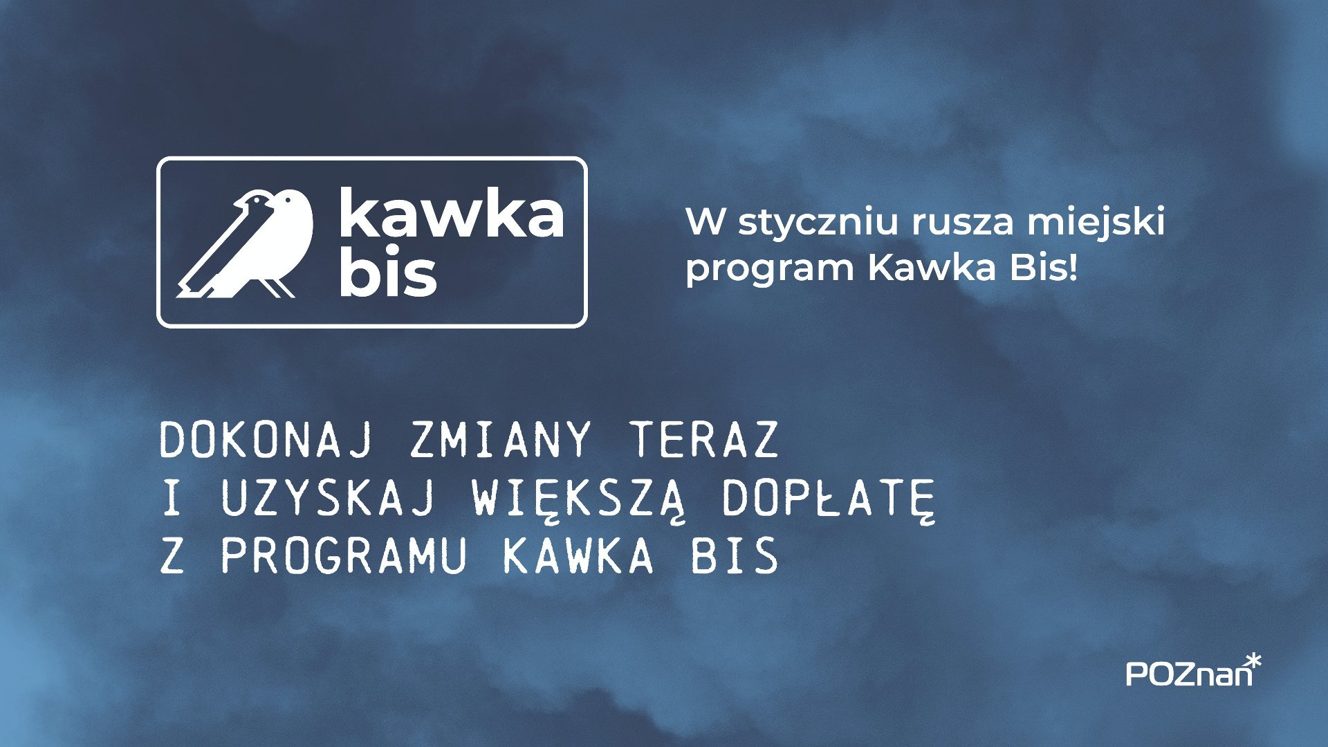 Plakat z hasłem programu "Dokonaj zmiany teraz i uzyskaj większą dopłatę z programu Kawka Bis"