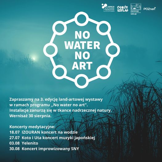Plakat utrzymany w turkusowej tonacji, na środku napis No water no art, w artystycznej ramce. Na dole plakatu falujące trawy.