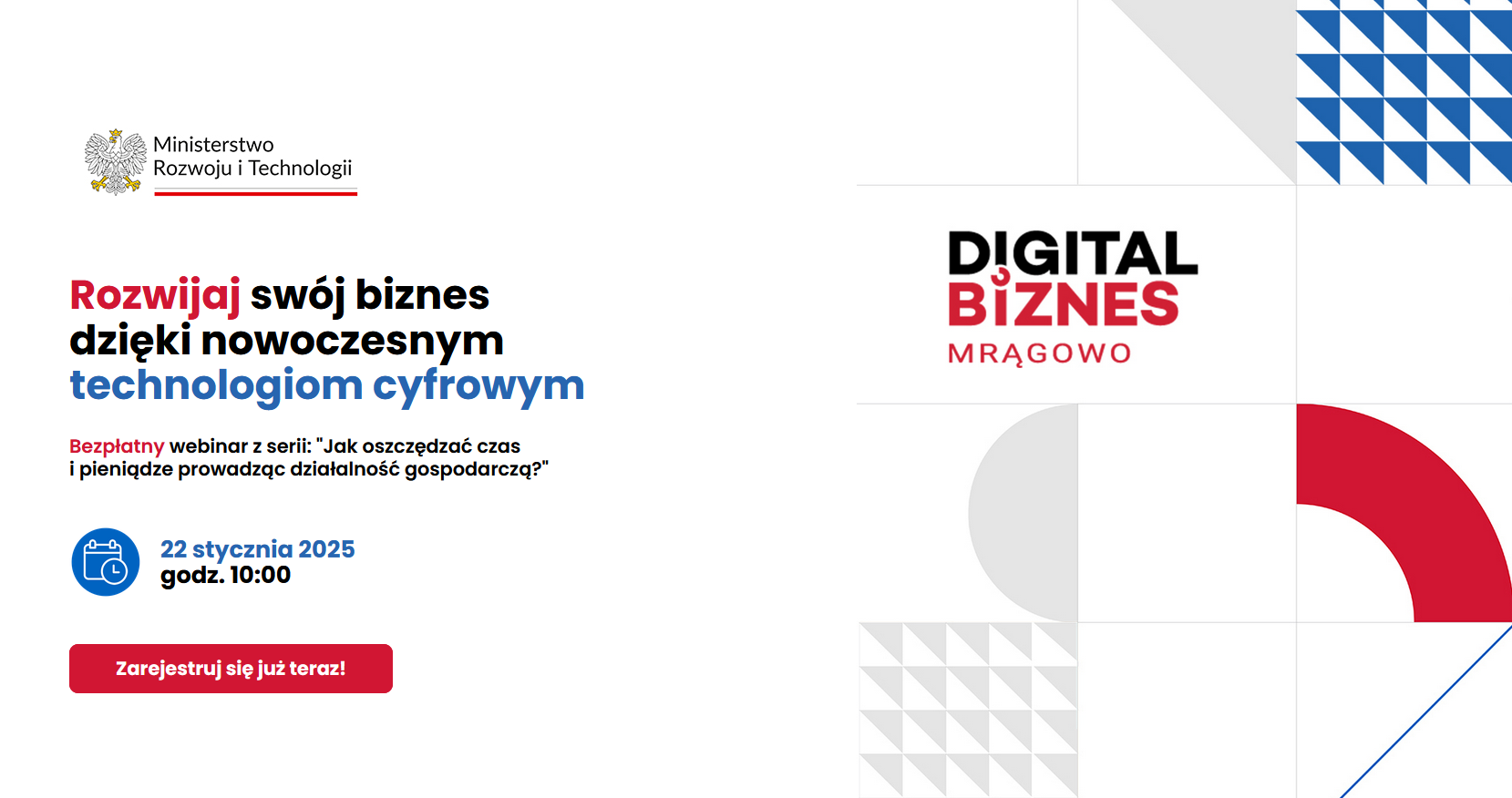 Grafika Promocyjna informująca o webinarze pt. Digital Biznes - cykl bezpłatnych webinarów i spotkań stacjonarnych dla przedsiębiorców poświęcony transformacji cyfrowej. Na obrazku widnieje logo Ministerstwa Rozwoju i Technologii, jako tło są kształty o kolorach czerwonych niebieskich i szarych w róznych układach- półokręgi , kwadraty i trójkąty. - grafika artykułu