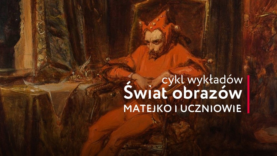 Obraz Jana Matejki "Stańczyk" z napisem "cykl wykładów Świat obrazów - Matejko i uczniowie