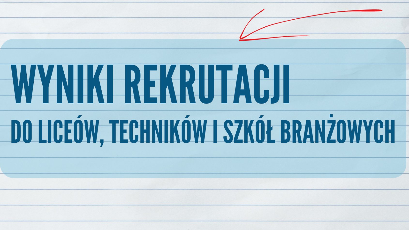 Wyniki rekrutacji do liceów, techników i szkół branżowych