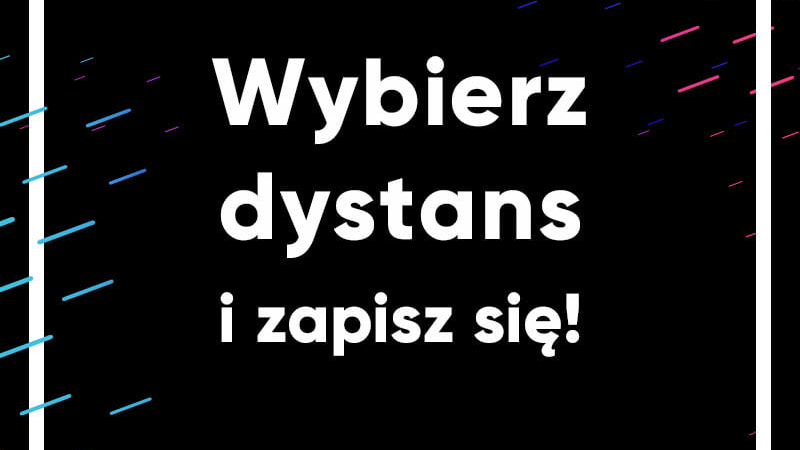 Plakat promujący bieg. Biały napis na czarnym tle: Wybierz dystans i zapisz się!