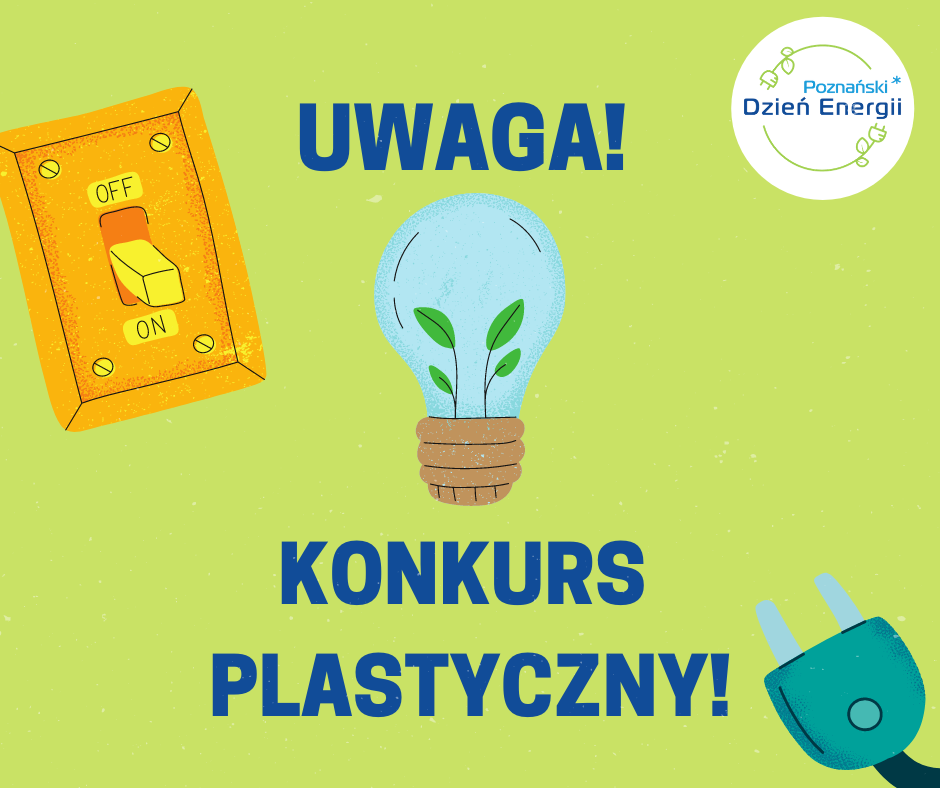 Plakat zachęcający do udziału w konkursie. Na zielonym tle znajduje się rysunek żarówki, włącznika prądu, wtyczki oraz logo Poznańskiego Dnia Energii. - grafika artykułu