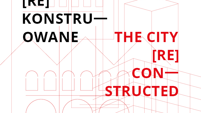 Plakat. Czarne i czerwone napisy w języku polskim i angielskim: "Miasto Rekonstruowane", The City Reconstructed.