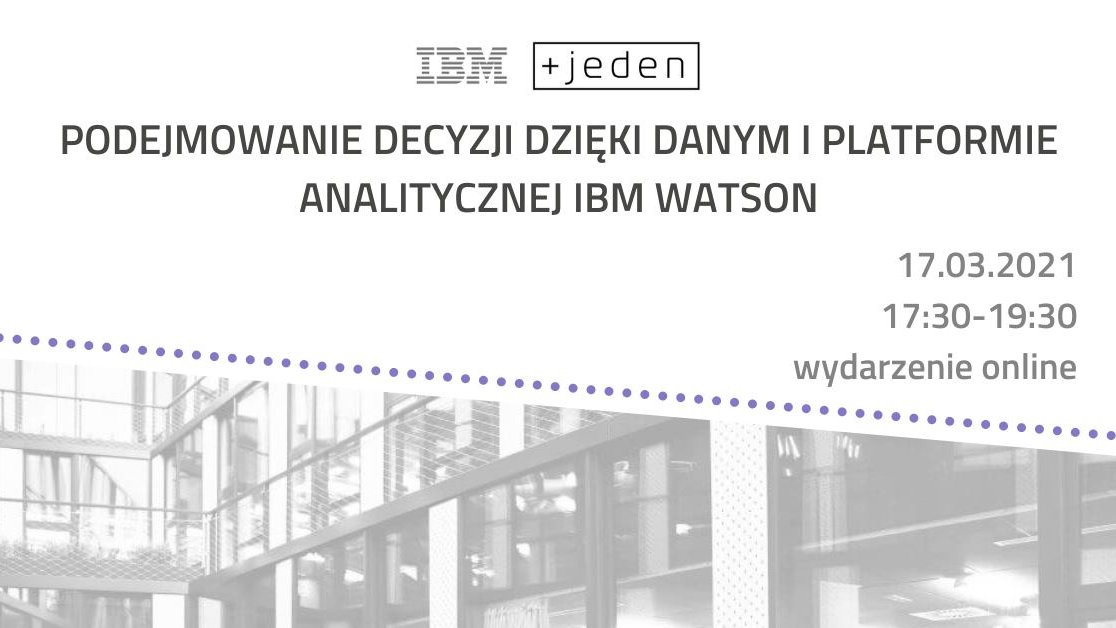 Plakat. Ciemny napis na jasnym tle: Podejmowanie decyzji dzięki danym i platformie analitycznje IBM Watson.